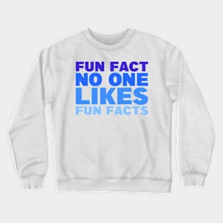 Fun Fact About Fun Facts Crewneck Sweatshirt